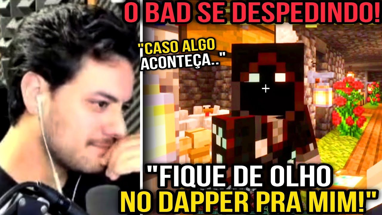 O BAD SE DESPEDINDO DO FOREVER E PEDINDO PRA ELE CUIDAR DO DAPPER ...