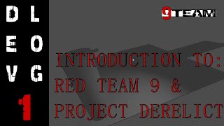 [ Project Derelict ] [ 1 ] Development Log - Introduction to Red 9 Team