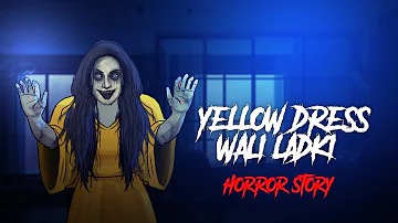 Yellow Dress Wali Ladki - Horror Stories in Hindi | सच्ची कहानी | Khooni Monday E258🔥🔥🔥