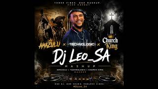 Dj Leo_SA - Amazulu x Technologic x Church King MashUp 