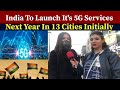 India To Launch It's 5G Services Next Year In 13 Cities Initially - Pakistani Reaction|Ribaha Imran