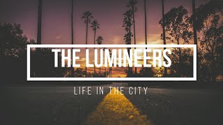 The Lumineers - Life In The City (Lyrics video)