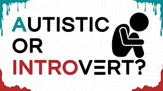 Are All Autistic People Introverts?