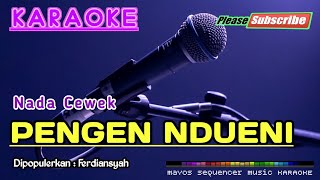 PENGEN NDUENI (Nada Cewek) -Ferdiansyah- KARAOKE