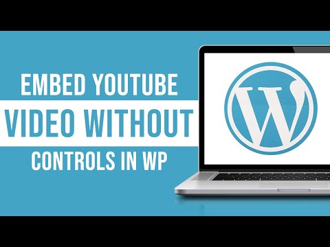 How to Embed a YouTube Video in Wordpress Without Controls (2024)