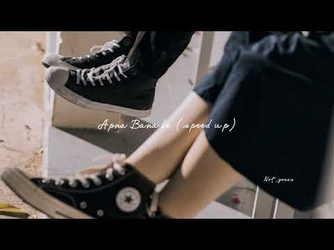 Apna bana le (speed up)