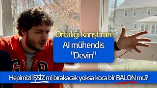 Devin hakkında kimsenin bilmediği şey!? İlk “Yapay Zekalı Mühendis Devin” gerçek mi?