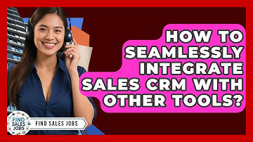 How To Seamlessly Integrate Sales CRM With Other Tools? - Find Sales Jobs