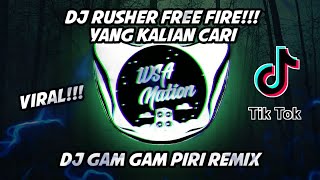 DJ RUSHER FREE FIRE!!! || DJ GAM GAM PIRI (REMIX)