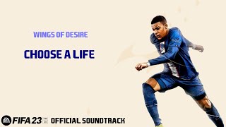 Choose A Life - Wings of Desire (FIFA 23 Official Soundtrack)