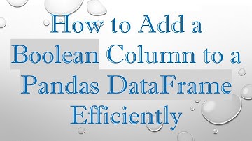 How to Add a Boolean Column to a Pandas DataFrame Efficiently