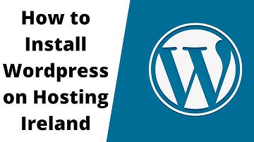How to Install Wordpress on Hosting Ireland