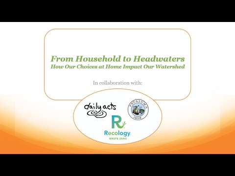 From Household to Headwaters: How Our Choices At Home Impact Our Watershed