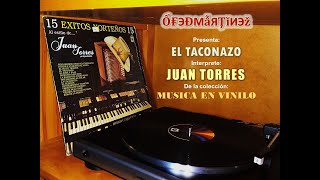 JUAN TORRES - EL TACONAZO