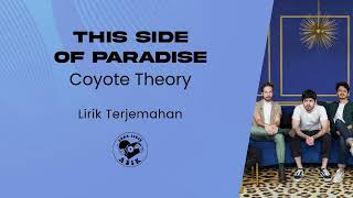 Coyote Theory - This Side Of Paradise (Lirik Lagu Terjemahan)