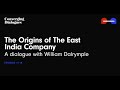 #118 - The Origins of the East India Company: A Dialogue with William Dalrymple