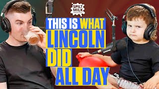 This Is What Lincoln Did All Day! | Spilt Milk Podcast | Episode #85