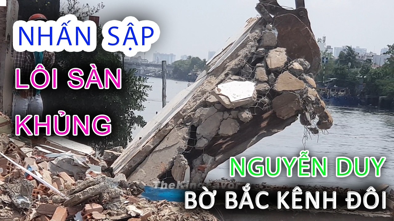 Nhấn Sập LÔI SÀN KHỔNG LỒ nhà Giải Tỏa Bờ Bắc Kênh Đôi NGUYỄN DUY Quận 8 - Sài Gòn ngày nay