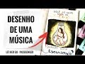 DESENHEI MINHA MÚSICA FAVORITA ! LET HER GO - PASSENGER + DESAFIO DE DESENHO - DIA 18