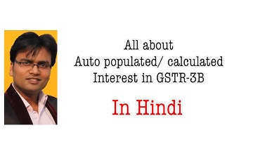 Auto-populated or Auto-calculated interest in GSTR-3B | Calculation of interest in GSTR-3B