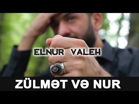 Elnur Valeh - Zulmet ve Nur (KLIP)