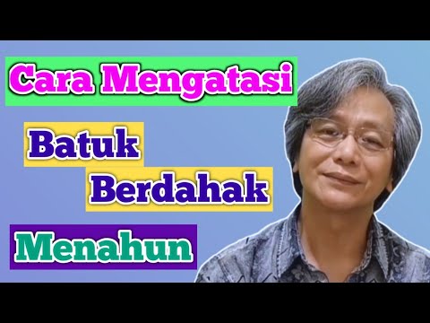 Cara Mengatasi Batuk Berdahak Menahun