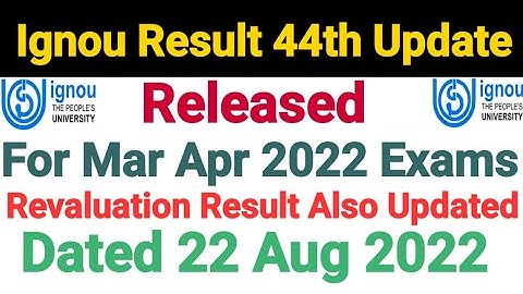 Ignou Result 44th Update Released | Revaluation Result Also Updated | Dated 22 Aug 2022