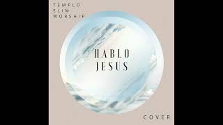 Video thumbnail of "Hablo Jesus (I Speak Jesus) | Charity Gayle [COVER] - Templo Elim Worship (En Vivo/LIVE)"