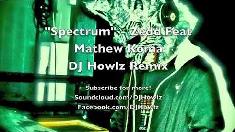 Spectrum (Howlz Remake) - Zedd feat. Matthew Koma [Beatport Remix Contest Submission