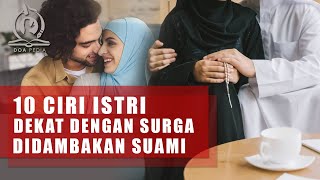 10 CIRI ISTRI YANG DEKAT DENGAN SURGA, DIDAMBAKAN SUAMI