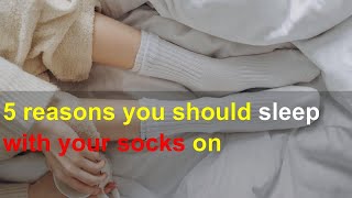 5 reasons you should sleep with your socks on