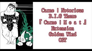 『 Carne | M e a t 』- [Carne|Notorious B.I.G. Theme] - {EXTENDED} - Golden Wind OST