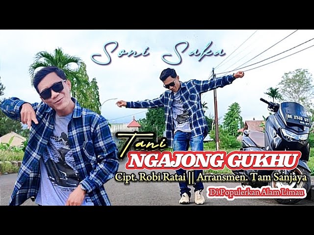 TANI NGAJONG GUKHU || SONI SAKA || Cipt. Robi Ratai || Arr. Tam Sanjaya || Dipopulerkan Alam Limau class=