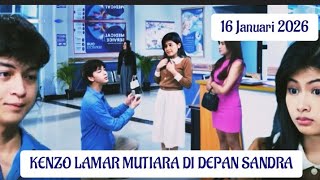 Kenzo Lamar Mutiara di Depan Sandra || Merangkai Kisah Indah 16 Januari 2026