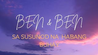 Ben & Ben - Sa Susunod Na Habang Buhay (Lyrics)