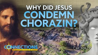 Why Did Jesus Condemn Chorazin? | BLP Connections: Chorazin