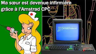 Ma sœur est devenue infirmière grâce à l'Amstrad CPC (je vous explique)