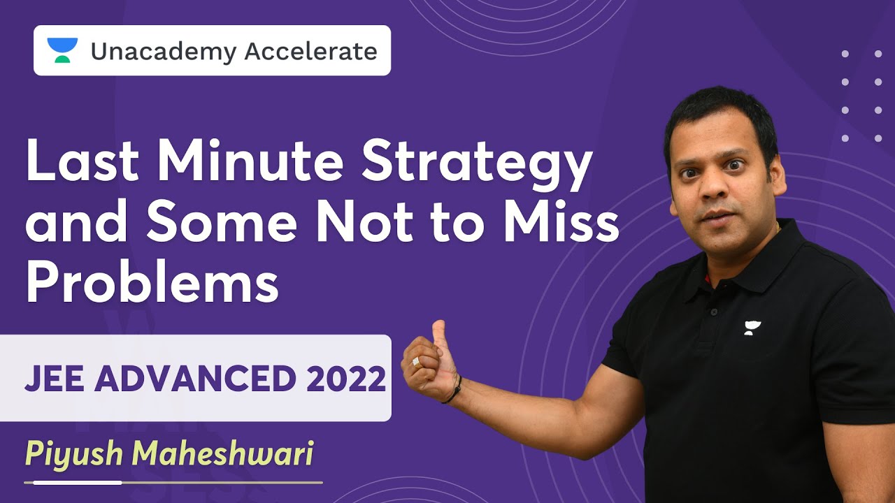 Last Minute Strategy and Some Not to Miss Problems for JEE Advanced ...