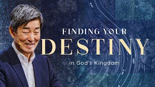 Finding Your Destiny in The Kingdom of God | Peter Tsukahira | FCC Online