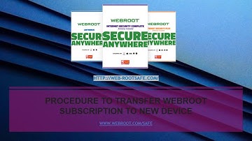 Procedure to Transfer Webroot Subscription To New Device