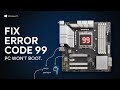 Struggling with motherboard error code 99 on your Windows 11 PC?