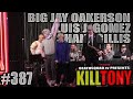 KILL TONY #387 - BIG JAY OAKERSON, LUIS J GOMEZ, SHANE GILLIS