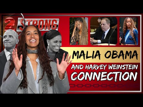 The Malia Obama & Harvey Weinstein Connection - ((( 2 STRONG )))