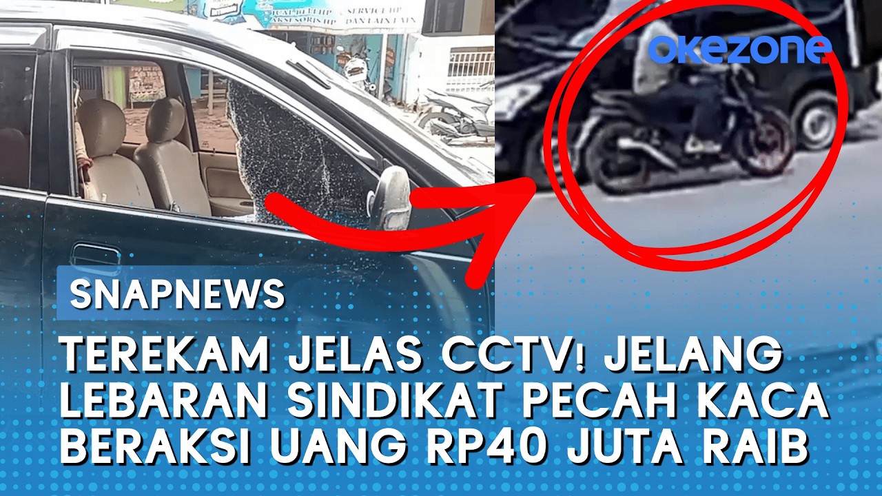 Terekam Jelas CCTV! Jelang Lebaran Sindikat Pecah Kaca Beraksi Uang Rp40 Juta Raib | Snapnews