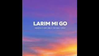 Larim Mi Go (2024)_Wamesii Ft Naik Zebi x The BMC Crew