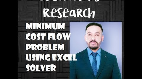 MINIMUM COST FLOW PROBLEM USING EXCEL SOLVER