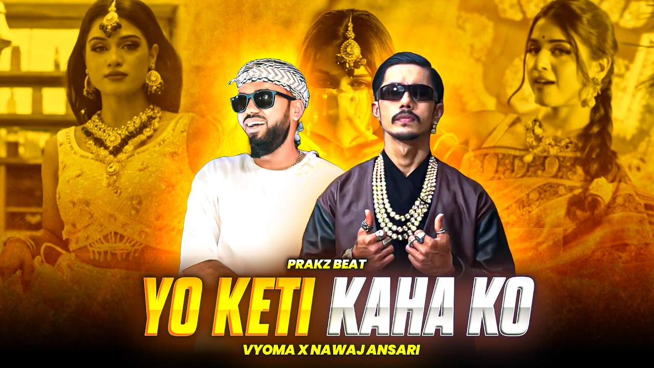 YO KETI KAHAKO - NAWAJ ANSARI X VYOMA | PRAKZ BEAT