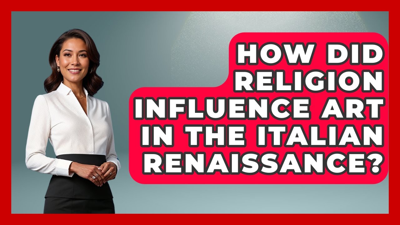 How Did Religion Influence Art In The Italian Renaissance? - Art Across Cultures