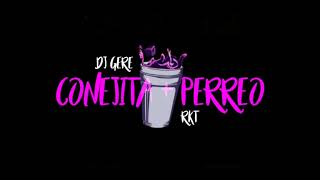 Video thumbnail of "CONEJITA + PERREO - RKT - DJ GERE"