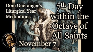 Seventh Day within the Octave of All Saints November 7 — From Dom Guéranger’s Liturgical Year